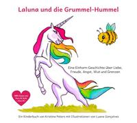 Laluna und die Grummel-Hummel: Eine Einhorn-Geschichte über Liebe, Freude, Angst, Wut und Grenzen