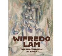 Lam, Wifredo - Wifredo Lam: The Imagination at Work