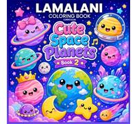 Lamalani Coloring Book Curriculum: Cute Space Planets Book 2 - Cute Space Planets and Galaxy Scenes for Kids