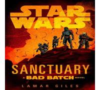 Lamar Giles Star Wars: Sanctuary : A Bad Batch Novel Hardback Book Lamar Giles Multicolor