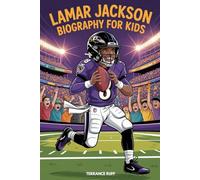 LAMAR JACKSON BIOGRAPHY FOR KIDS: The Inspiring Story of the Boy Who Became a Star Quarterback (Amazing Sports Biographies For Kids)