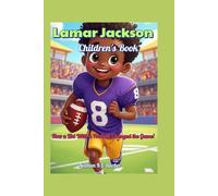 Lamar Jackson Children's Book: How a Kid With a Football Changed the Game!