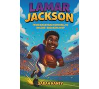 Lamar Jackson: From Backyard Football to Record-Breaking MVP - An Inspiring True Story of an NFL Superstar (Legends for Little Dreamers)