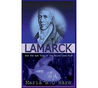 Lamarck: And the Sad Tale of the Blind Cave-Fish