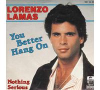 Lamas, Lorenzo - You better hang on - Nothing serious