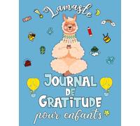 Lamaste - Journal de Gratitude pour enfants: Carnet pour cultiver le bonheur, développer la confiance en soi et la pensée positive en 5 minutes par jour