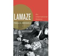 Lamaze – An International History (Oxford Studies in International History)