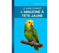 L'Amazone à Tête Jaune: Un guide complet sur les soins, le talent de chant et la vie avec l'amazone la plus théâtrale