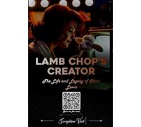 Lamb Chop’s Creator: The Life and Legacy of Shari Lewis: 4 (Truth in Frame: Stories That Shaped Us)