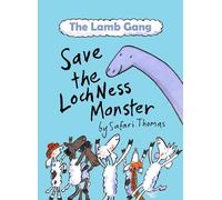 The Lamb Gang save the Loch Ness monster (The Lamb Gang of Loch Ness): An environmental, accessible & dyslexia-friendly monster rescue story! (Early Reader)