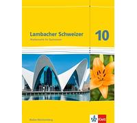 Lambacher Schweizer Mathematik 10. Ausgabe Baden-Württemberg: Schulbu (Hardback)