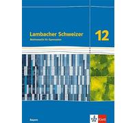 Lambacher Schweizer Mathematik 12. Ausgabe Bayern: Schulbuch Klasse 1 (Hardback)