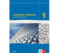 Lambacher Schweizer Mathematik 5. Ausgabe Bayern: Schulbuch Klasse 5 (Hardback)