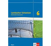 Lambacher Schweizer Mathematik 6. Ausgabe Bayern: Schulbuch Klasse 6 (Hardback)