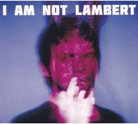Lambert - I Am Not Lambert