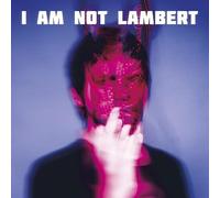 Lambert - I Am Not Lambert