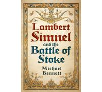 Lambert Simnel and the Battle of Stoke: (New edition)