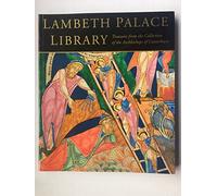 Lambeth Palace Library: Treasures from the Collection of the Archbishops of Canterbury