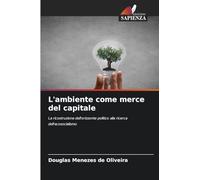 L'ambiente come merce del capitale: La ricostruzione dell'orizzonte politico alla ricerca dell'ecosocialismo