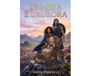 L'AMBRA E L'AURORA: Una storia d'amore che la storia non ha mai osato raccontare