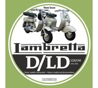 Lambretta D/LD 125/150 : 1951-1958 Storie Modelli E Documenti/History, Models and Documents
