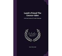 Lamb's Friend The Census-taker: Life And Letters Of John Rickman