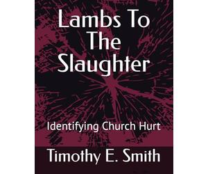Lambs To The Slaughter: Identifying Church Hurt