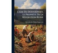 L'ame De Dostoiewsky, Le Prophète De La RÃ(c)volution Russe