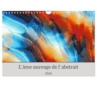 L'âme sauvage de l'abstrait (Calendrier mural 2026 DIN A4 vertical), CALVENDO calendrier mensuel: Des oeuvres d'art remarquables