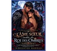L'âme sœur cachée du Roi des Ombres: Une romance fantastique interdite entre âmes sœurs, mêlant secrets royaux, magie ancienne, mystère de meurtre et ... (Livre 2) (La série Le Pacte du Sang Lié)