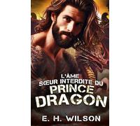 L'âme sœur interdite du Prince Dragon: Une romance interdite avec un métamorphe dragon: 2 (Série Destinées des Métamorphes du Bosquet de Duskhaven)