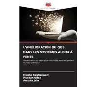 L'AMÉLIORATION DU QOS DANS LES SYSTÈMES ALOHA À FENTE: Amélioration du débit et de la fiabilité dans les réseaux Aloha à créneaux