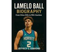 LaMelo Ball Biography: From Chino Hills to NBA Stardom