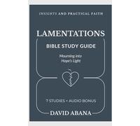 Lamentations Bible Study Guide: 7 Studies for Personal and Group Exploration (Practical Faith Bible Studies)