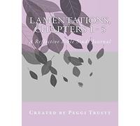 Lamentations, Chapters 1 - 5: A Reflective Bible Study Journal