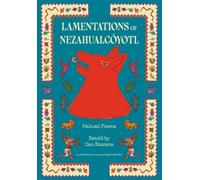 Lamentations of Nezahualcoyotl : Nahuatl Poems