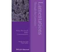 Lamentations Through the Centuries (Wiley Blackwell Bible Commentaries)