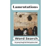 Lamentations Word Search Puzzle Book: Featuring Prayer, Hope, Restoration, Faithfulness, Repentance, Mercy, Grief, Comfort, and the Teachings of ... 110 Pages for Students and Puzzle Lovers