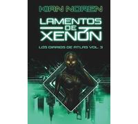 Lamentos de Xenón (Los Diarios de Atlas: Una saga thriller ciberpunk trepidante)