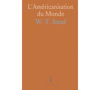 L'Américanisation du Monde: Vers une fédération des nations anglophones et ses conséquences pour l'Europe et le pouvoir mondial