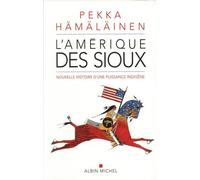L'Amérique des sioux: Nouvelle histoire d'une puissance indigène – Les Éditions Albin Michel