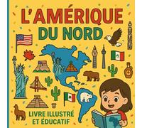 L'Amérique du Nord - Livre illustré et éducatif: Pays, nature, animaux, Sports, Culture & histoires en 30 faits