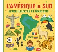 L'Amérique du Sud - Livre illustré et éducatif: Pays, nature, animaux, Sports, Culture & histoires en 30 faits