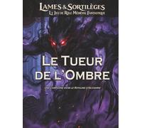 Lames & Sortilèges - Le Tueur de l'Ombre: Un scénario de campagne dans le Royaume d'Iscandrie