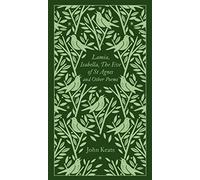 Lamia, Isabella, The Eve of St Agnes and Other Poems: (Penguin Clothbound Poetry)