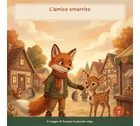 L'amico smarrito: una fiaba illustrata su gentilezza e inclusione, per bambini dai 3 ai 7 anni (Tommy la piccola volpe)