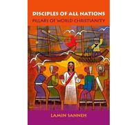 Disciples of All Nations: Pillars of World Christianity - Paperback NEW Sanneh,