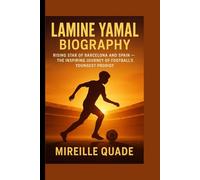 LAMINE YAMAL BIOGRAPHY: Rising Star of Barcelona and Spain - The Inspiring Journey of Football’s Youngest Prodigy