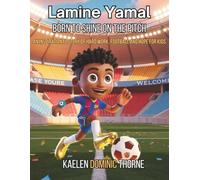 Lamine Yamal: Born to Shine on the Pitch, An inspirational story of hard work and hope for kids
