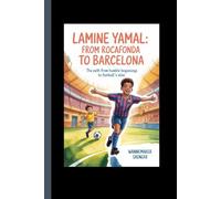 Lamine Yamal From Rocafonda to Barcelona: The Path from Humble Beginnings to Football’s Elite